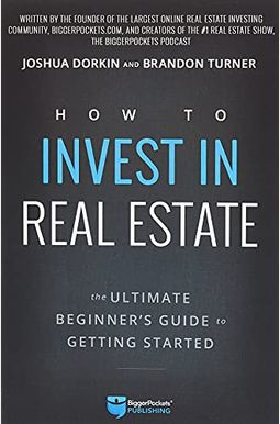 How To Invest In Real Estate: The Ultimate Beginner's Guide To Getting Started How To Invest In Real Estate: The Ultimate Beginner's Guide To Getting Started