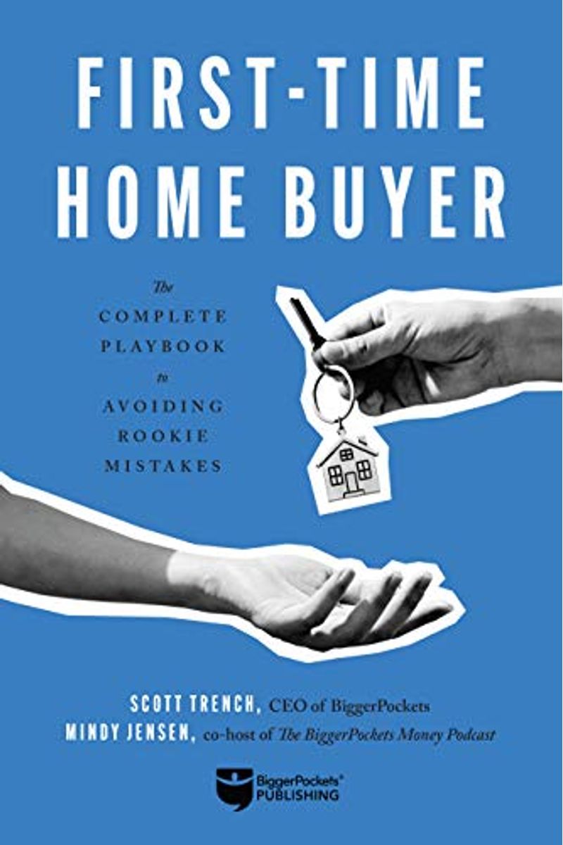First-Time Home Buyer: The Complete Playbook To Avoiding Rookie Mistakes