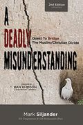 A Deadly Misunderstanding: Quest to Bridge the Muslim/Christian Divide