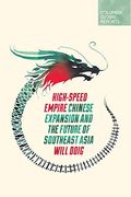 High-Speed Empire: Chinese Expansion and the Future of Southeast Asia