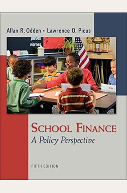 School Finance: A Policy Perspective School Finance: A Policy Perspective