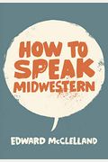 How To Speak Midwestern