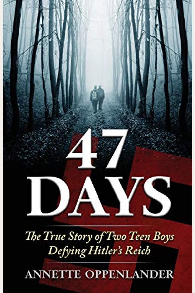 47 Days: The True Story Of Two Teen Boys Defying Hitler's Reich
