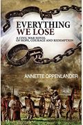 Everything We Lose: A Civil War Novel Of Hope, Courage And Redemption