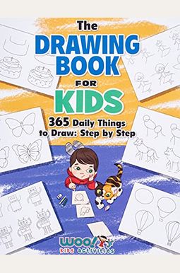 The Drawing Book for Kids: 365 Daily Things to Draw, Step by Step (Art for Kids, Cartoon Drawing) [Book]