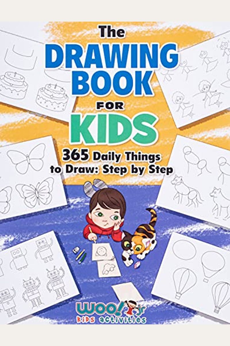 The Drawing Book For Kids: 365 Daily Things To Draw, Step By Step (Art For Kids, Cartoon Drawing)