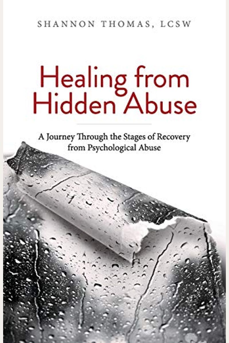 Healing From Hidden Abuse: A Journey Through The Stages Of Recovery From Psychological Abuse
