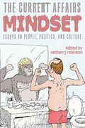 The Current Affairs Mindset: Essays on People, Politics, and Culture