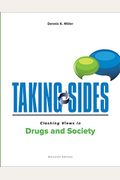 Taking Sides: Clashing Views In Drugs And Soc