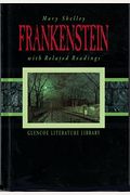 Frankenstein: Or, the Modern Prometheus,  with Related Readings (Glencoe Literature Library)