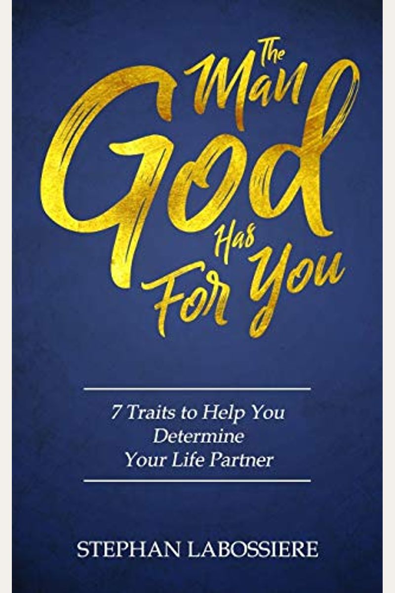 The Man God Has For You: 7 Traits To Help You Determine Your Life Partner