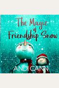 The Magic Of Friendship Snow