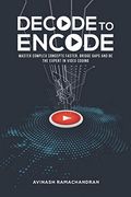 Decode To Encode: Master Complex Concepts Faster, Bridge Gaps And Be The Expert In Video Coding