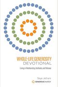 Whole-Life Generosity Devotional: Living In Relationship, Gratitude, And Release