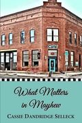What Matters In Mayhew (The Beanie Bradsher Series) (Volume 1)