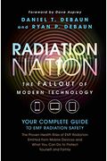 Emf Book: Radiation Nation - Complete Guide To Emf Protection & Safety: The Proven Health Risks Of Emf Radiation & What You Can