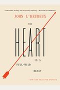 The Heart Is A Full-Wild Beast: New And Selected Stories