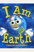 I Am Earth: An Earth Day Book For Kids
