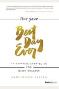 Live Your Best Day Ever: Thirty-Five Strategies For Daily Success