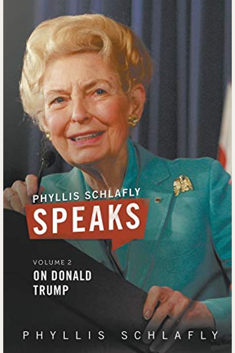 Buy Phyllis Schlafly Speaks Volume 2 On Donald Trump Book By Phyllis