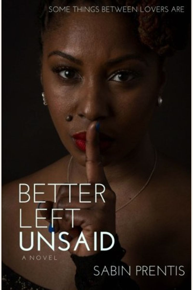 Buy Better Left Unsaid Book By: Sabin Prentis Buy Better Left Unsaid Book By: Sabin Prentis