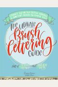 The Ultimate Brush Lettering Guide: A Complete Step-by-Step Creative Workbook to Jump Start Modern Calligraphy Skills