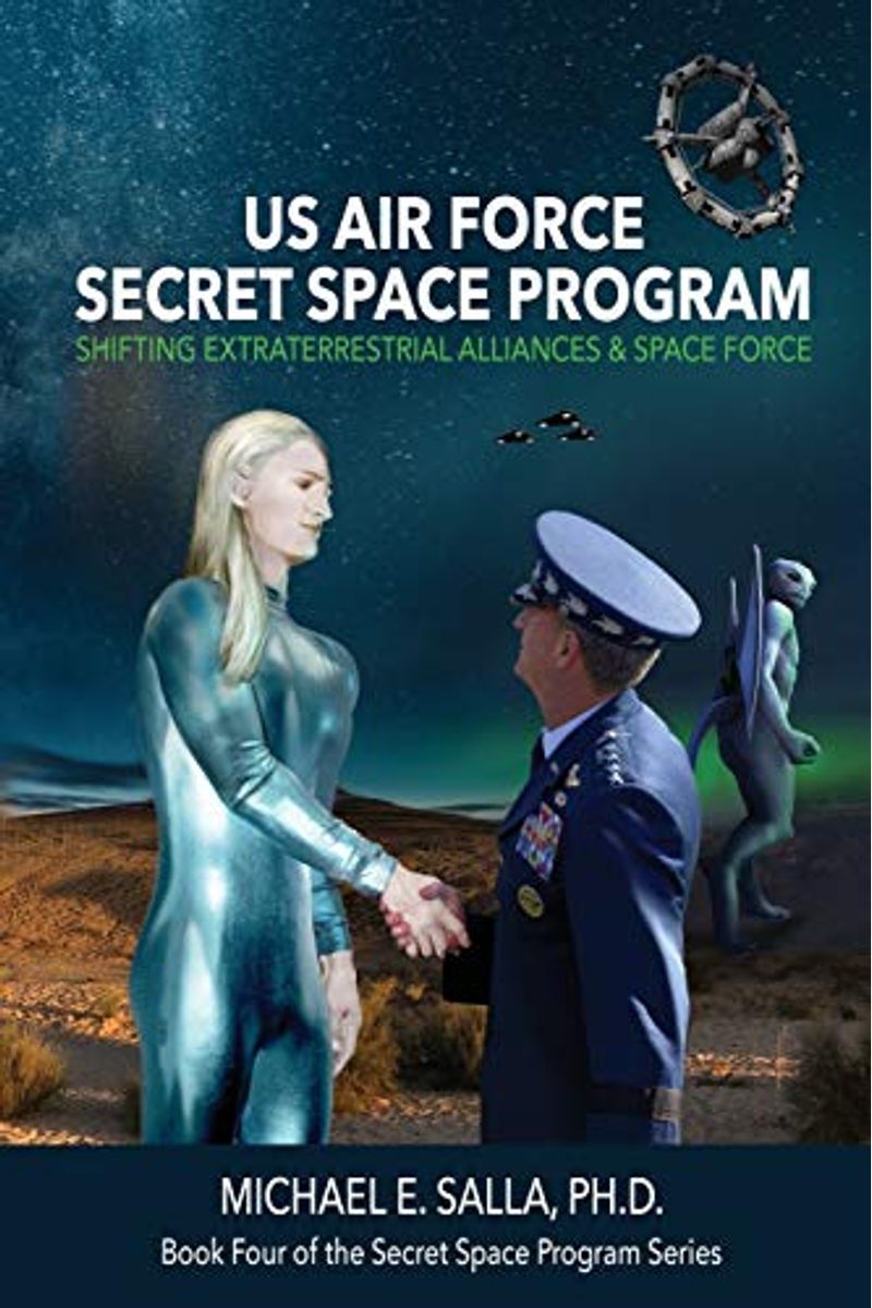 Us Air Force Secret Space Program: Shifting Extraterrestrial Alliances & Space Force