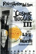 Cosmic Trigger Iii: My Life After Death