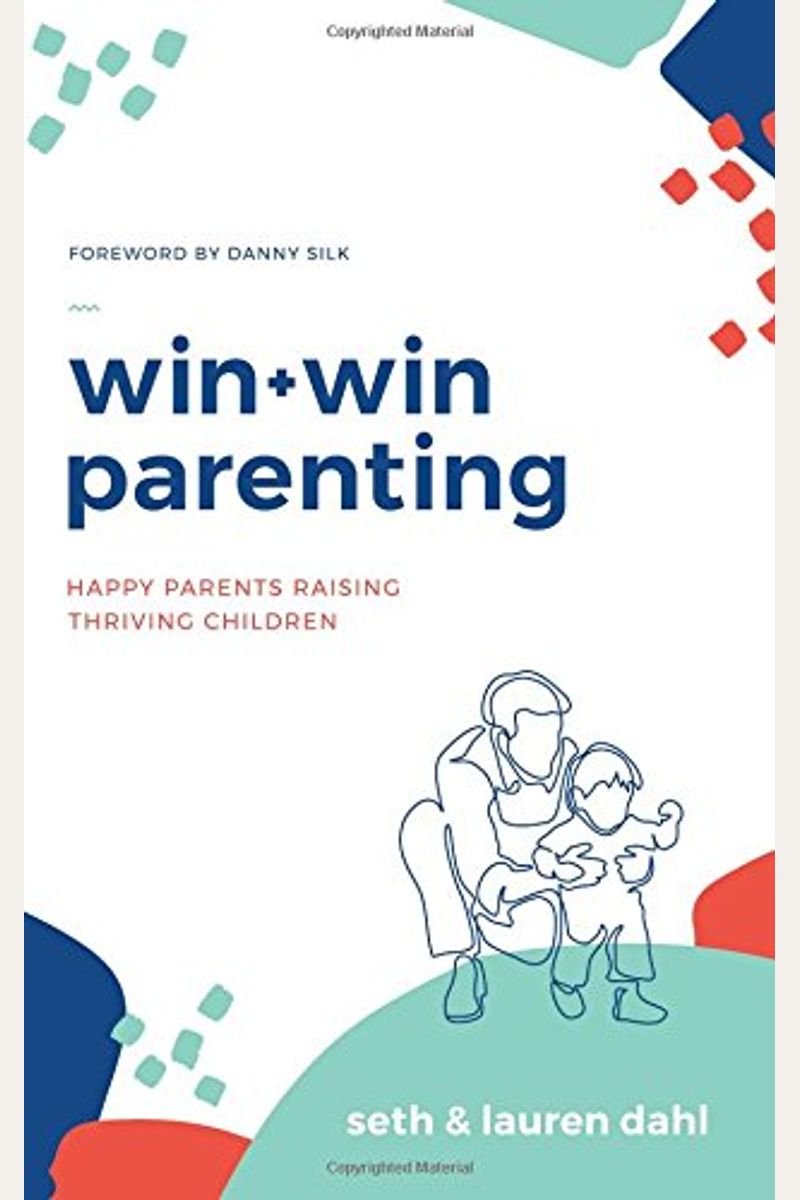 Win + Win Parenting - By Seth And Lauren Dahl - Happy Parents Raising Thriving Children Parenting Book