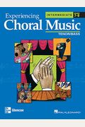 Experiencing Choral Music, Intermediate: Tenor/Bass: Grades 7-9