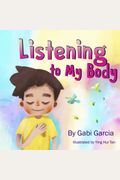 Listening To My Body: A Guide To Helping Kids Understand The Connection Between Their Sensations (What The Heck Are Those?) And Feelings So That They Can Get Better At Figuring Out What They Need.