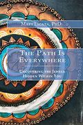 The Path Is Everywhere: Uncovering The Jewels Hidden Within You