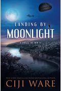 Landing By Moonlight: A Novel Of Ww Ii