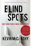 Blindspots: Why Good People Make Bad Choices