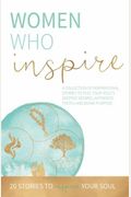 Women Who Inspire: A Collection Of Inspiratio