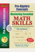 Pre-Algebra Concepts 2nd Edition, Mastering Essential Math Skills: 20 minutes a day to success