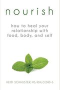 Nourish: How To Heal Your Relationship With Food, Body, And Self
