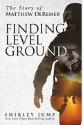 Finding Level Ground: The Story Of Matthew Deremer