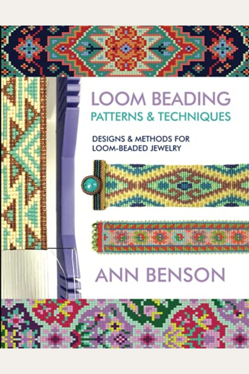 Buy Loom Beading Patterns And Techniques Book By Ann Benson