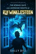 The Boring Days And Awesome Nights Of Roy Winklesteen