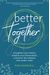 Better Together: Strengthen Your Family, Simplify Your Homeschool, And Savor The Subjects That Matter Most
