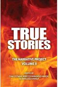 True Stories: The Narrative Project Volume Ii