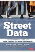 Street Data: A Next-Generation Model For Equity, Pedagogy, And School Transformation