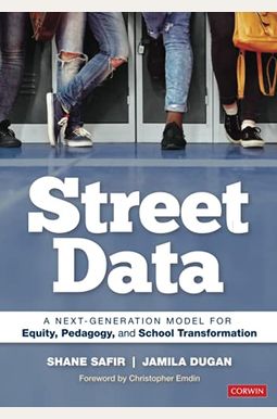 Street Data: A Next-Generation Model For Equity, Pedagogy, And School Transformation