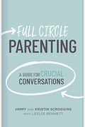 Full Circle Parenting: A Guide For Crucial Conversations