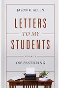 Letters To My Students, Volume 2: On Pastoring