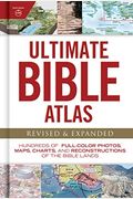 Ultimate Bible Atlas: Hundreds Of Full-Color Photos, Maps, Charts, And Reconstructions Of The Bible Lands