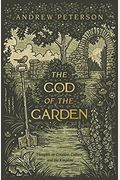 The God Of The Garden: Thoughts On Creation, Culture, And The Kingdom