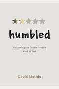 Humbled: Welcoming The Uncomfortable Work Of God