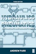 Hydraulics And Pneumatics: A Technician's And Engineer's Guide